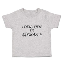 Toddler Clothes I Know, I Know. I'M Adorable Toddler Shirt Baby Clothes Cotton