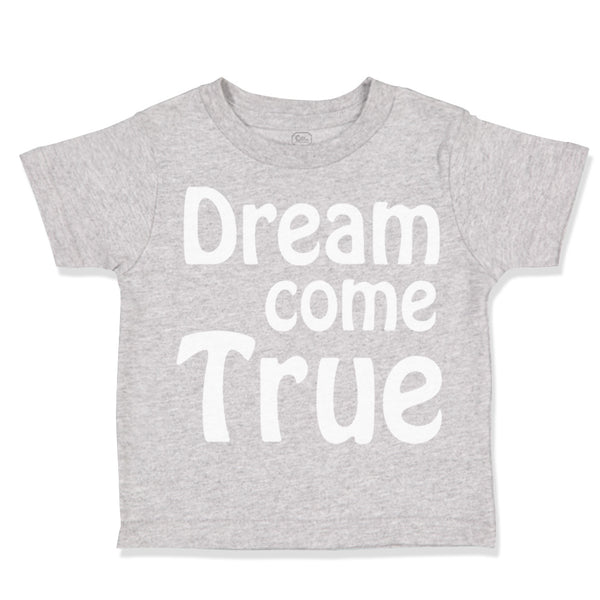 Toddler Clothes Dream come True Funny Humor Toddler Shirt Baby Clothes Cotton