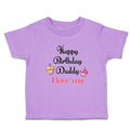 Toddler Clothes Happy Birthday Daddy I Love You Toddler Shirt Cotton