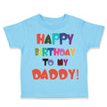 Toddler Clothes Happy Birthday to My Daddy Dad Father Style A Toddler Shirt