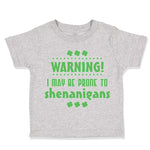 Warning I May Be Prone Ti Shenanigans St Patrick's Day