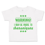 Toddler Clothes Warning I May Be Prone Ti Shenanigans St Patrick's Day Cotton