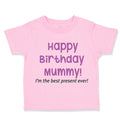 Toddler Girl Clothes Happy Birthday Mummy! I'M The Best Present Ever. Mom Mother