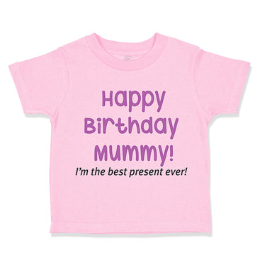 Toddler Girl Clothes Happy Birthday Mummy! I'M The Best Present Ever. Mom Mother