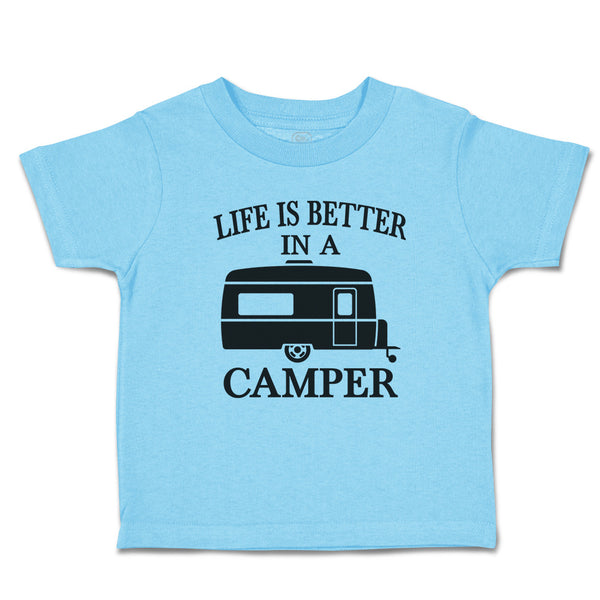Cute Toddler Clothes Life Is Better in A Camping and An Outdoor Adventure Cotton