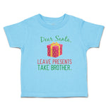 Toddler Clothes Dear Santa, Leave Presents Take Brother. with Gift Box Cotton