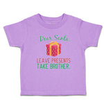 Toddler Clothes Dear Santa, Leave Presents Take Brother. with Gift Box Cotton