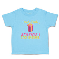 Toddler Clothes Dear Santa, Leave Presents Take Brother. with Gift Box Cotton