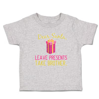 Toddler Clothes Dear Santa, Leave Presents Take Brother. with Gift Box Cotton