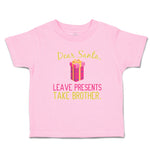 Toddler Clothes Dear Santa, Leave Presents Take Brother. with Gift Box Cotton