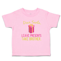 Toddler Clothes Dear Santa, Leave Presents Take Brother. with Gift Box Cotton