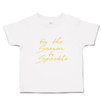 Toddler Clothes Tis The Season to Sparkle Toddler Shirt Baby Clothes Cotton