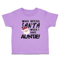 Toddler Clothes Who Needs Santa When I Have Auntie! with Santa Face and Hat