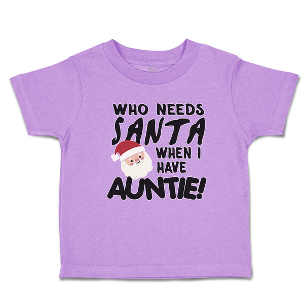 Toddler Clothes Who Needs Santa When I Have Auntie! with Santa Face and Hat