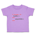 Toddler Clothes If (Hunger 0Feedme();Else Playwithme();End Toddler Shirt Cotton