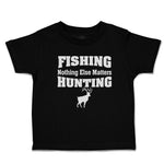 Cute Toddler Clothes Fishing Else Matters Hunting Wild Deer Standing Cotton