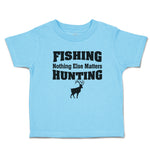 Cute Toddler Clothes Fishing Else Matters Hunting Wild Deer Standing Cotton