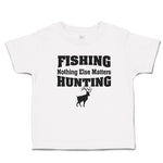 Cute Toddler Clothes Fishing Else Matters Hunting Wild Deer Standing Cotton