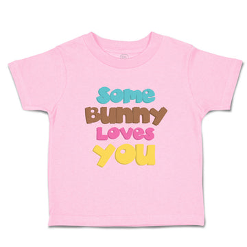 Toddler Clothes Some Bunny Loves You A Holidays and Occasions Easter Cotton