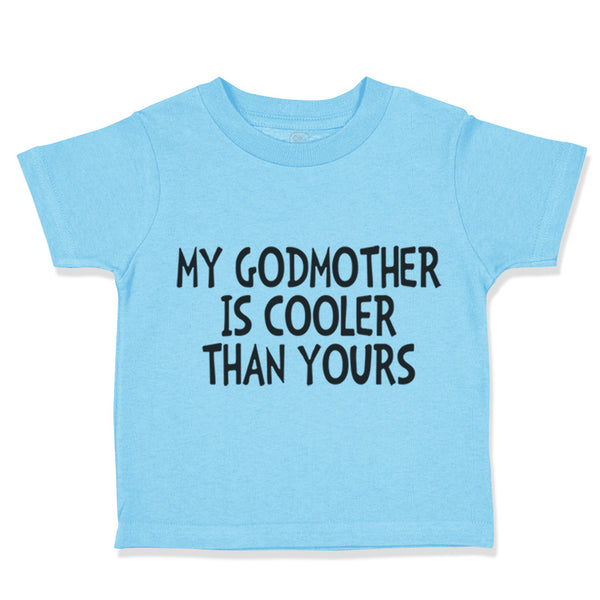 Toddler Clothes My Godmother Is Cooler than Yours Funny B Toddler Shirt Cotton