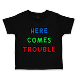 Toddler Clothes Here Comes Trouble Style C Funny Humor Toddler Shirt Cotton