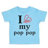 Toddler Clothes I Love My Pop Pop Heart Grandpa Grandfather Toddler Shirt Cotton