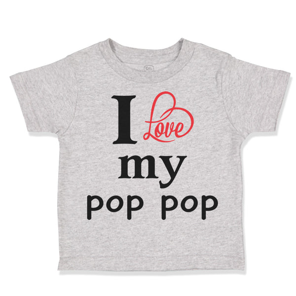 Toddler Clothes I Love My Pop Pop Heart Grandpa Grandfather Toddler Shirt Cotton