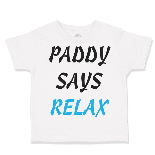 Toddler Clothes Paddy Says Relax St Patrick Day St Patrick's Day Toddler Shirt