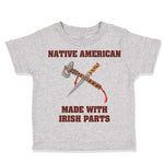 Toddler Clothes Native American Made with Irish Parts St Patrick's Toddler Shirt