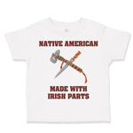 Toddler Clothes Native American Made with Irish Parts St Patrick's Toddler Shirt