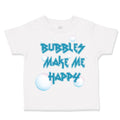 Toddler Clothes Bubbles Make Me Happy Funny Humor Toddler Shirt Cotton