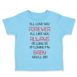 Toddler Clothes I'Ll Love You Forever I'Ll like You Always Funny Humor Cotton