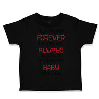 Toddler Clothes I'Ll Love You Forever I'Ll like You Always Funny Humor Cotton