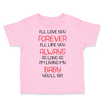 Toddler Clothes I'Ll Love You Forever I'Ll like You Always Funny Humor Cotton