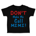 Toddler Clothes Don T Make Me Call Mimi Grandmother Grandma Toddler Shirt Cotton