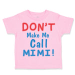 Toddler Clothes Don T Make Me Call Mimi Grandmother Grandma Toddler Shirt Cotton