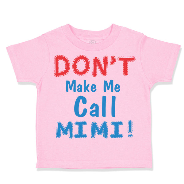 Toddler Clothes Don T Make Me Call Mimi Grandmother Grandma Toddler Shirt Cotton