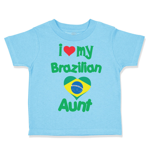 Toddler Clothes I Love My Brazilian Aunt Toddler Shirt Baby Clothes Cotton