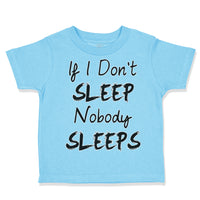 Toddler Clothes If I Don'T Sleep Nobody Sleeps Funny Humor Style E Toddler Shirt
