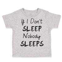 Toddler Clothes If I Don'T Sleep Nobody Sleeps Funny Humor Style E Toddler Shirt