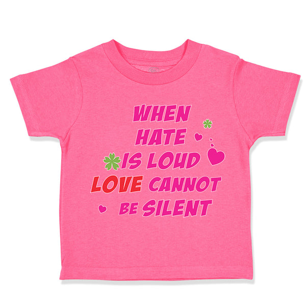 Toddler Girl Clothes When Hate Is Loud Love Cannot Be Silent Valentines Love