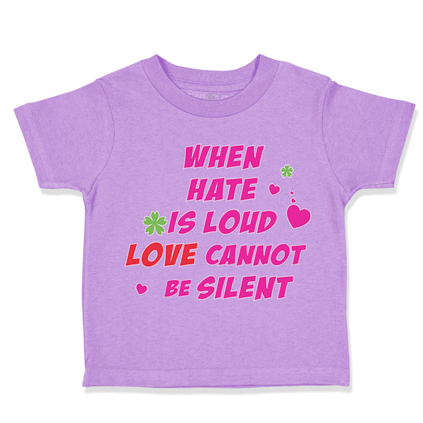 Toddler Girl Clothes When Hate Is Loud Love Cannot Be Silent Valentines Love