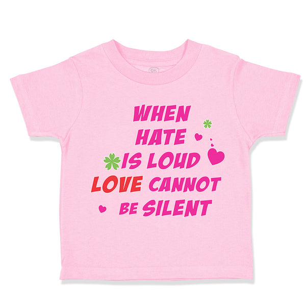 When Hate Is Loud Love Cannot Be Silent Valentines Love