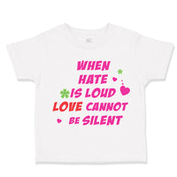 Toddler Girl Clothes When Hate Is Loud Love Cannot Be Silent Valentines Love