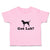 Toddler Clothes Got Lab Pet Animal Name Dog Standing Toddler Shirt Cotton