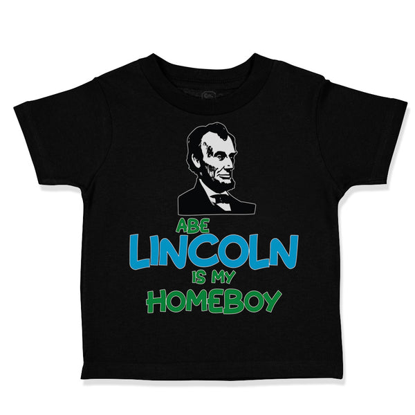 Toddler Clothes Abe Lincoln Is My Homeboy Toddler Shirt Baby Clothes Cotton