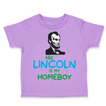 Toddler Clothes Abe Lincoln Is My Homeboy Toddler Shirt Baby Clothes Cotton