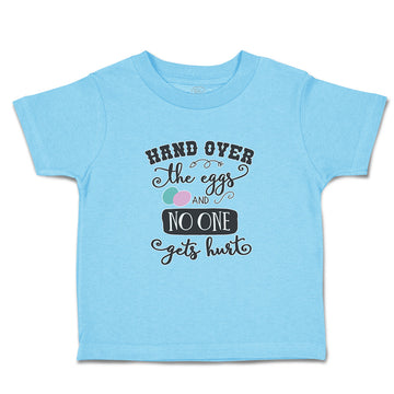 Toddler Clothes Hand over The Eggs and on 1 Gets Hurt Toddler Shirt Cotton