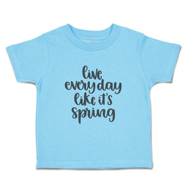 Toddler Clothes Live Every Day like It's Spring Toddler Shirt Cotton