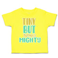 Toddler Clothes Tiny but Totally Mighty Toddler Shirt Baby Clothes Cotton